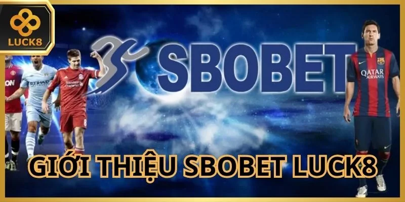gioi-thieu-chung-ve-sbobet-luck8